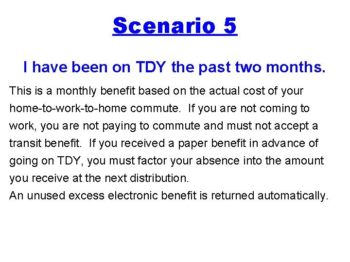 Scenario 5 I have been on TDY the past two months. This is a