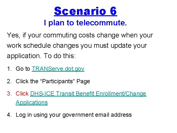 Scenario 6 I plan to telecommute. Yes, if your commuting costs change when your