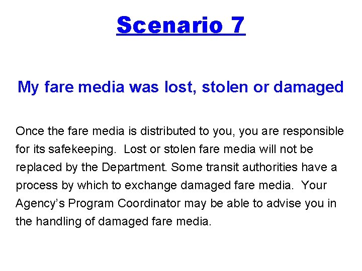 Scenario 7 My fare media was lost, stolen or damaged Once the fare media