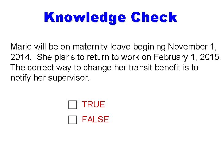 Knowledge Check Marie will be on maternity leave begining November 1, 2014. She plans