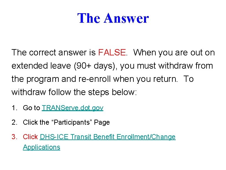 The Answer The correct answer is FALSE. When you are out on extended leave