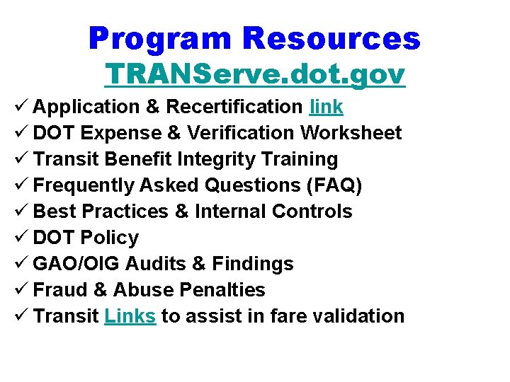 Program Resources TRANServe. dot. gov ü Application & Recertification link ü DOT Expense &