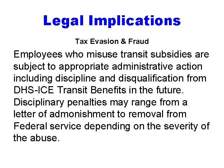 Legal Implications Tax Evasion & Fraud Employees who misuse transit subsidies are subject to