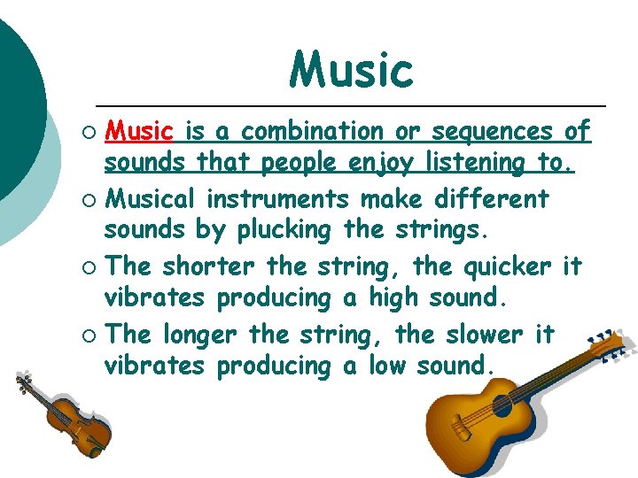 Music is a combination or sequences of sounds that people enjoy listening to. ¡