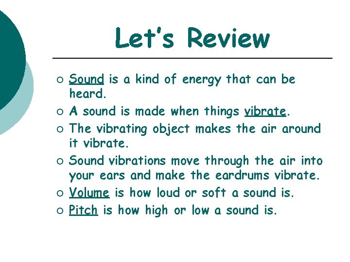 Let’s Review ¡ ¡ ¡ Sound is a kind of energy that can be