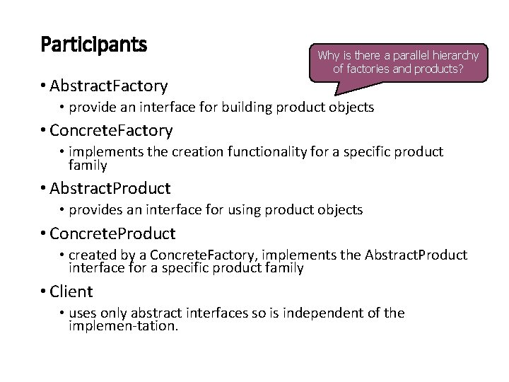 Participants • Abstract. Factory Why is there a parallel hierarchy of factories and products?