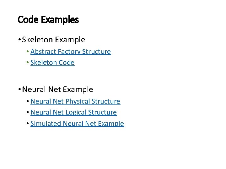 Code Examples • Skeleton Example • Abstract Factory Structure • Skeleton Code • Neural