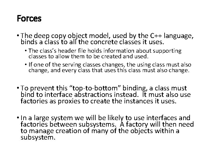 Forces • The deep copy object model, used by the C++ language, binds a