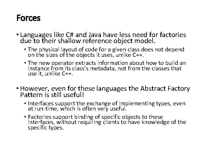 Forces • Languages like C# and Java have less need for factories due to