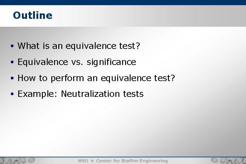 Outline § What is an equivalence test? § Equivalence vs. significance § How to