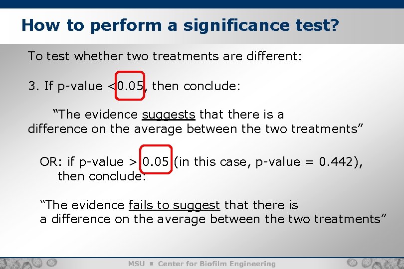 How to perform a significance test? 7 To test whether two treatments are different: