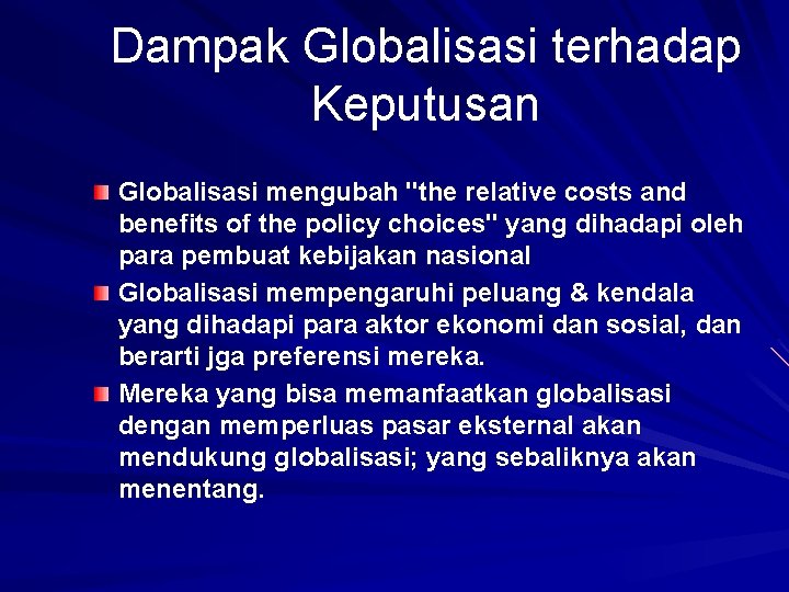 Dampak Globalisasi terhadap Keputusan Globalisasi mengubah "the relative costs and benefits of the policy