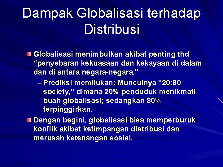 Dampak Globalisasi terhadap Distribusi Globalisasi menimbulkan akibat penting thd “penyebaran kekuasaan dan kekayaan di