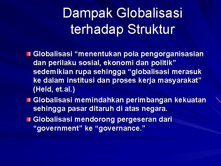 Dampak Globalisasi terhadap Struktur Globalisasi “menentukan pola pengorganisasian dan perilaku sosial, ekonomi dan politik”