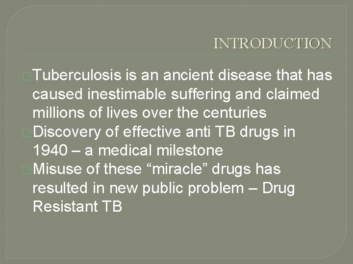 INTRODUCTION �Tuberculosis is an ancient disease that has caused inestimable suffering and claimed millions