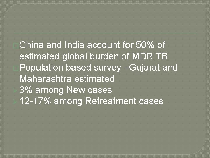 �China and India account for 50% of estimated global burden of MDR TB �Population