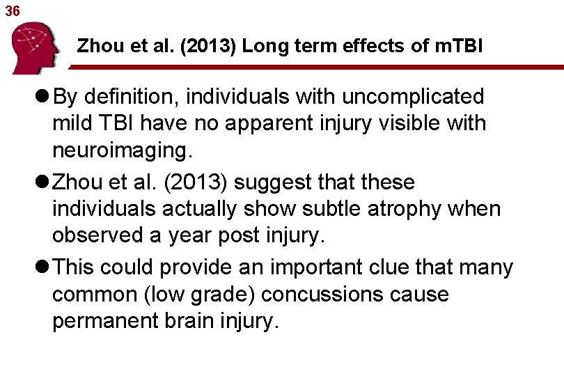 36 Zhou et al. (2013) Long term effects of m. TBI l By definition,