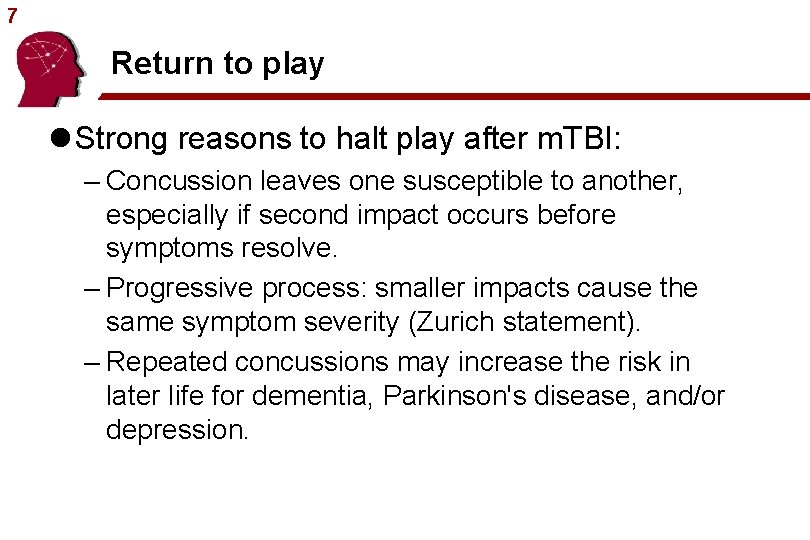 7 Return to play l Strong reasons to halt play after m. TBI: –