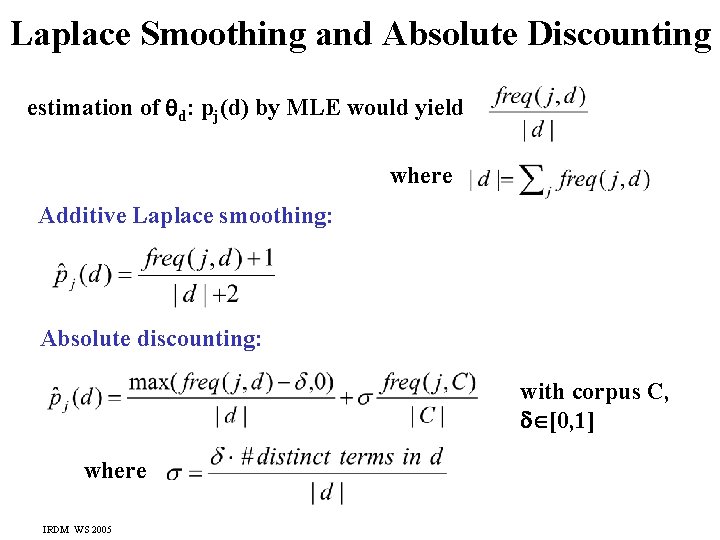 Laplace Smoothing and Absolute Discounting estimation of d: pj(d) by MLE would yield where