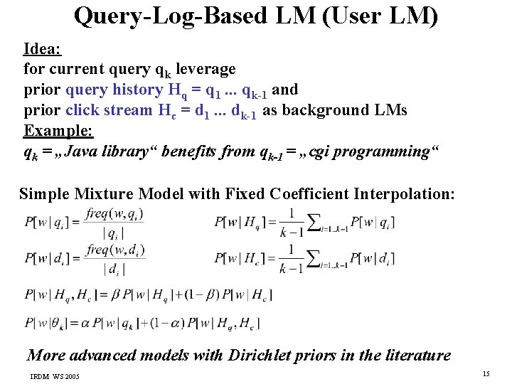 Query-Log-Based LM (User LM) Idea: for current query qk leverage prior query history Hq