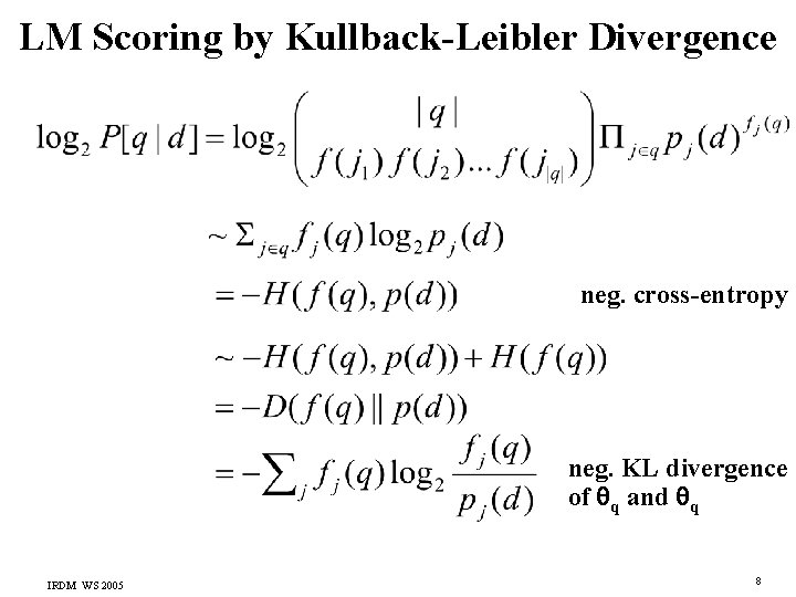 LM Scoring by Kullback-Leibler Divergence neg. cross-entropy neg. KL divergence of q and q