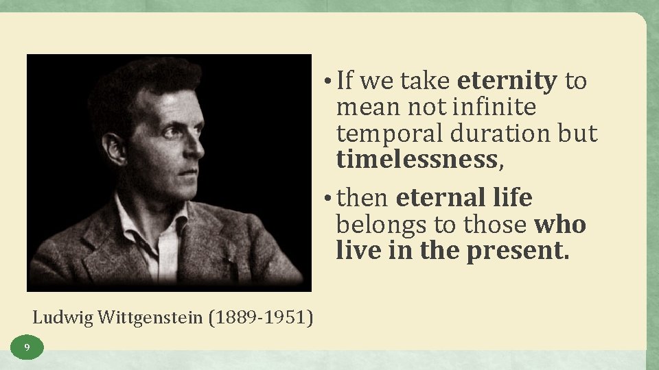  • If we take eternity to mean not infinite temporal duration but timelessness,