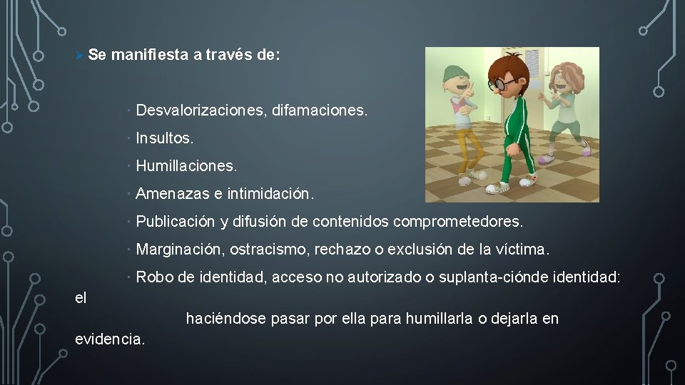 Ø Se manifiesta a través de: · Desvalorizaciones, difamaciones. · Insultos. · Humillaciones. ·