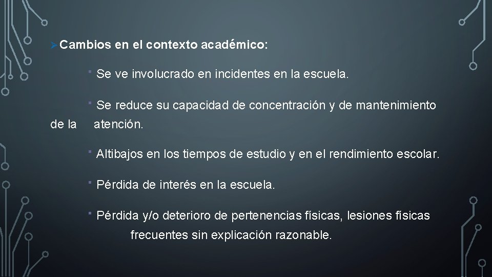 Ø Cambios en el contexto académico: · Se ve involucrado en incidentes en la