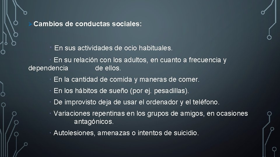 Ø Cambios de conductas sociales: · En sus actividades de ocio habituales. · En