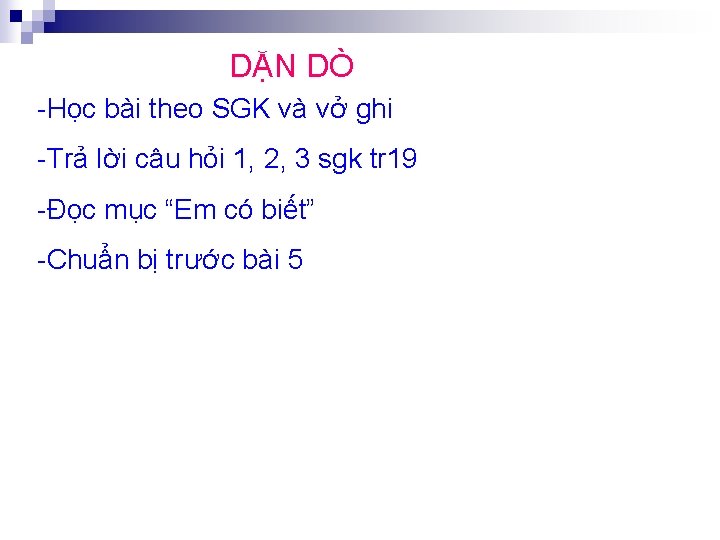 DẶN DÒ -Học bài theo SGK và vở ghi -Trả lời câu hỏi 1,