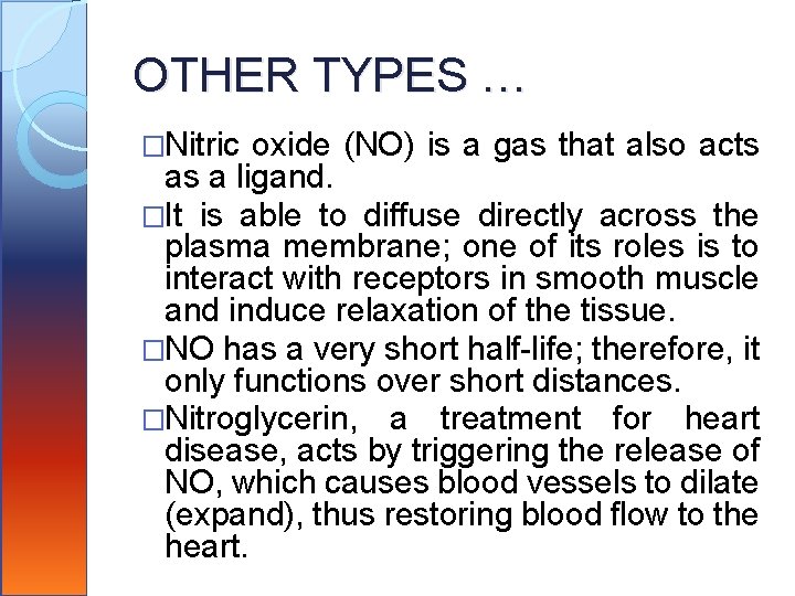OTHER TYPES … �Nitric oxide (NO) is a gas that also acts as a