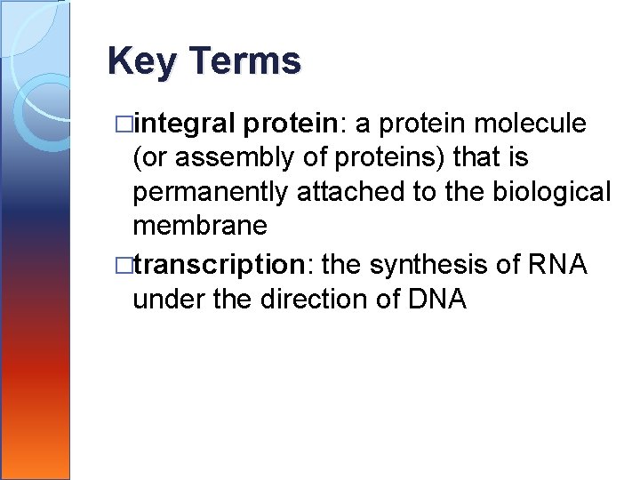 Key Terms �integral protein: a protein molecule (or assembly of proteins) that is permanently
