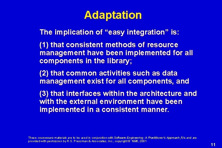 Adaptation The implication of “easy integration” is: (1) that consistent methods of resource management