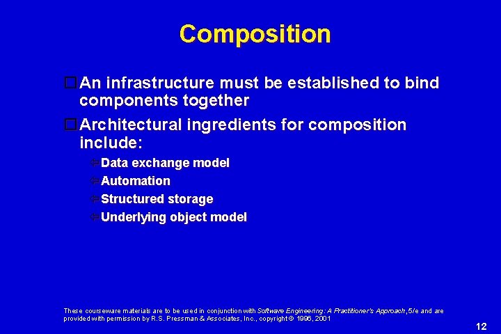 Composition An infrastructure must be established to bind components together Architectural ingredients for composition