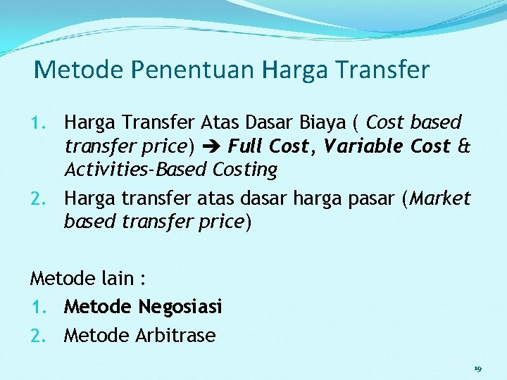 Metode Penentuan Harga Transfer 1. Harga Transfer Atas Dasar Biaya ( Cost based transfer