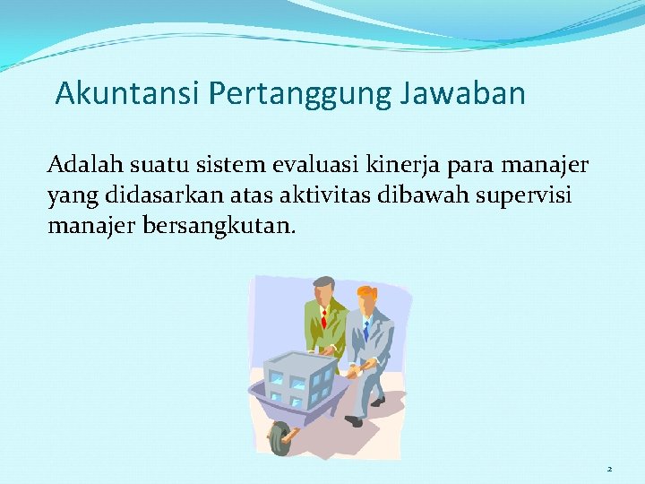 Akuntansi Pertanggung Jawaban Adalah suatu sistem evaluasi kinerja para manajer yang didasarkan atas aktivitas