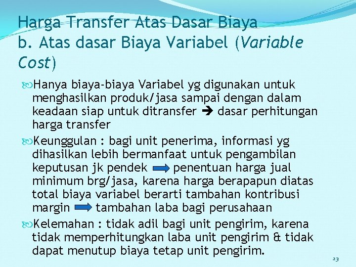 Harga Transfer Atas Dasar Biaya b. Atas dasar Biaya Variabel (Variable Cost) Hanya biaya-biaya