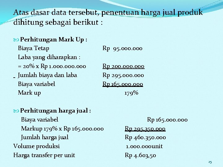 Atas dasar data tersebut, penentuan harga jual produk dihitung sebagai berikut : Perhitungan Mark