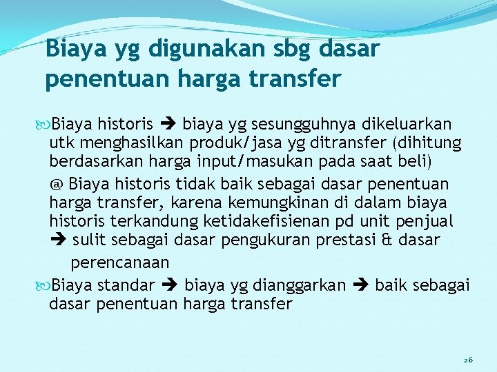 Biaya yg digunakan sbg dasar penentuan harga transfer Biaya historis biaya yg sesungguhnya dikeluarkan