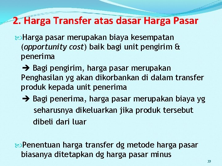 2. Harga Transfer atas dasar Harga Pasar Harga pasar merupakan biaya kesempatan (opportunity cost)