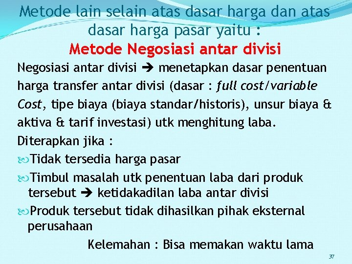 Metode lain selain atas dasar harga dan atas dasar harga pasar yaitu : Metode