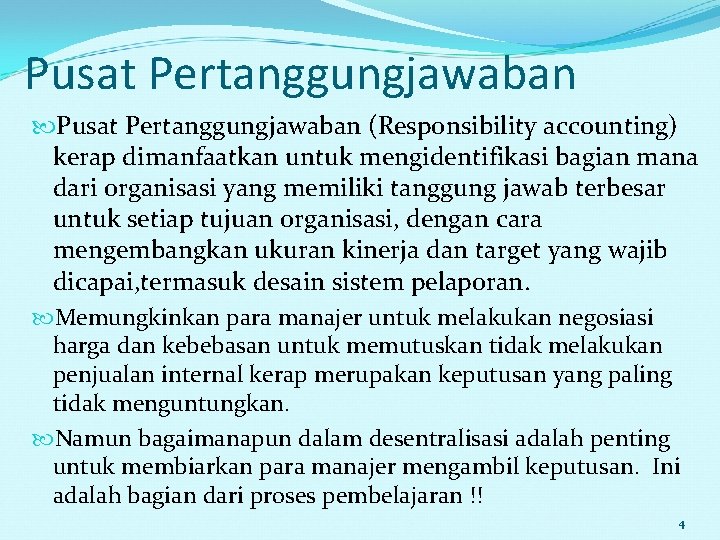 Pusat Pertanggungjawaban (Responsibility accounting) kerap dimanfaatkan untuk mengidentifikasi bagian mana dari organisasi yang memiliki