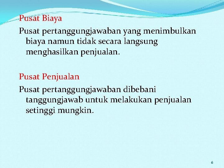 Pusat Biaya Pusat pertanggungjawaban yang menimbulkan biaya namun tidak secara langsung menghasilkan penjualan. Pusat