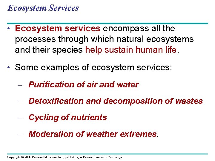 Ecosystem Services • Ecosystem services encompass all the processes through which natural ecosystems and