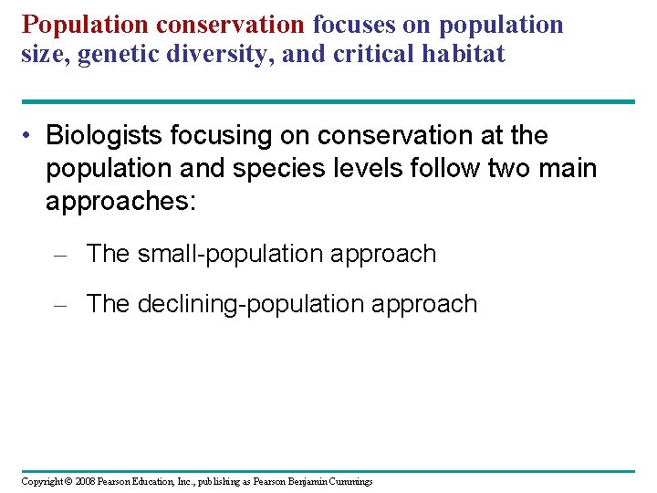 Population conservation focuses on population size, genetic diversity, and critical habitat • Biologists focusing