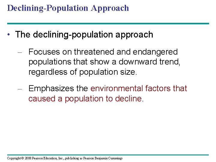Declining-Population Approach • The declining-population approach – Focuses on threatened and endangered populations that