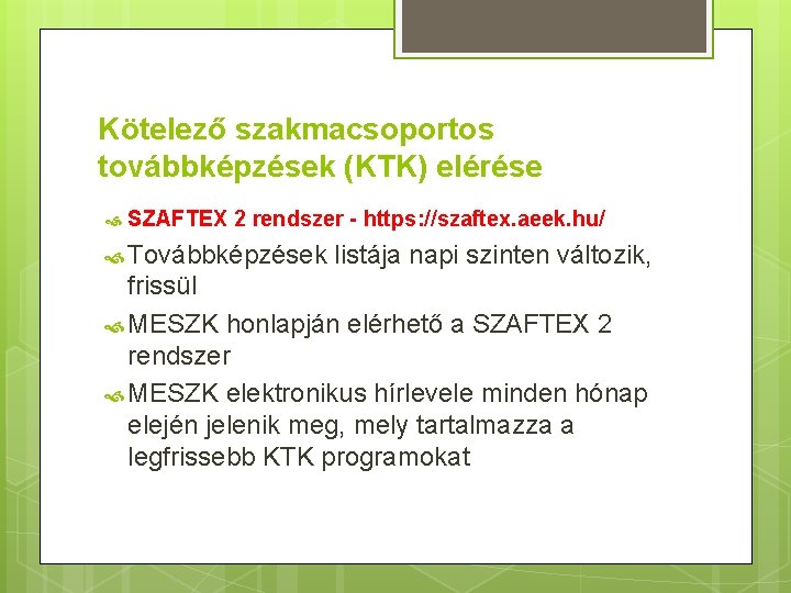 Kötelező szakmacsoportos továbbképzések (KTK) elérése SZAFTEX 2 rendszer - https: //szaftex. aeek. hu/ Továbbképzések