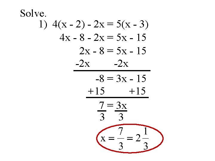 Solve. 1) 4(x - 2) - 2 x = 5(x - 3) 4 x