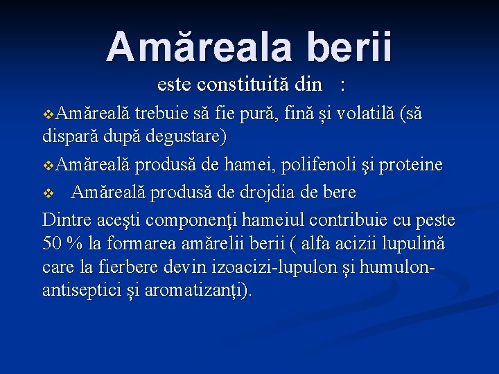 Amăreala berii este constituită din : v. Amăreală trebuie să fie pură, fină și