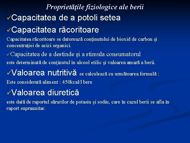 Proprietăţile fiziologice ale berii üCapacitatea de a potoli setea üCapacitatea răcoritoare se datorează conţinutului